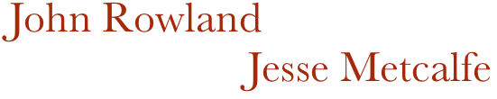 John Rowland
                      Jesse Metcalfe